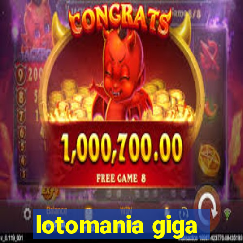 lotomania giga-sena